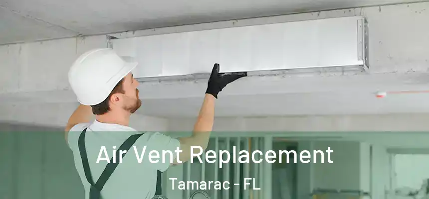 Air Vent Replacement Tamarac - FL