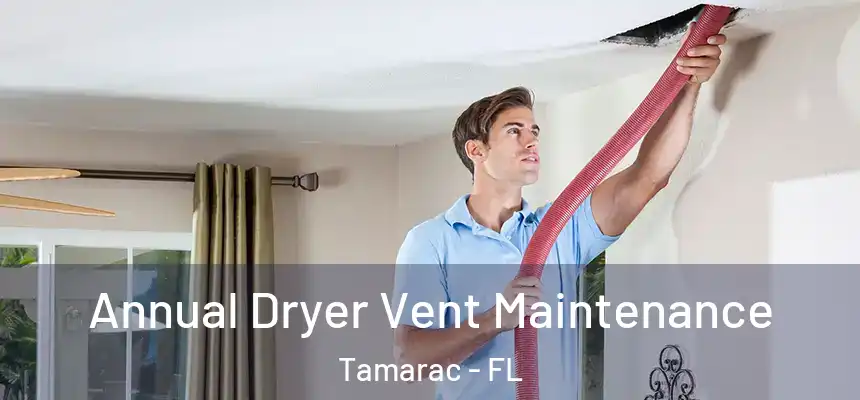  Annual Dryer Vent Maintenance Tamarac - FL