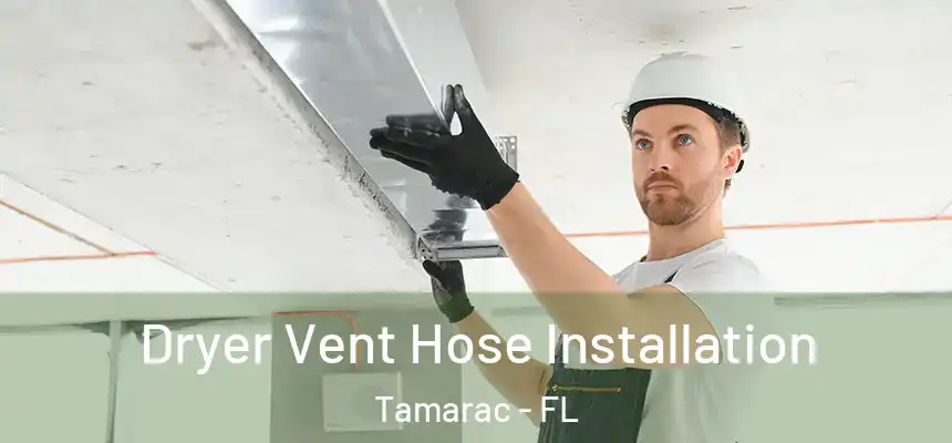 Dryer Vent Hose Installation Tamarac - FL