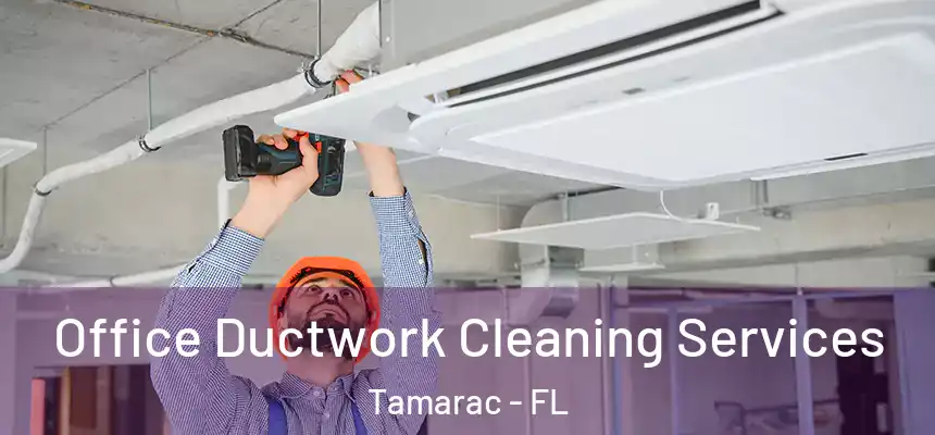 Office Ductwork Cleaning Services Tamarac - FL