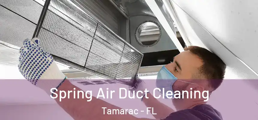  Spring Air Duct Cleaning Tamarac - FL