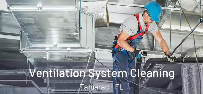  Ventilation System Cleaning Tamarac - FL