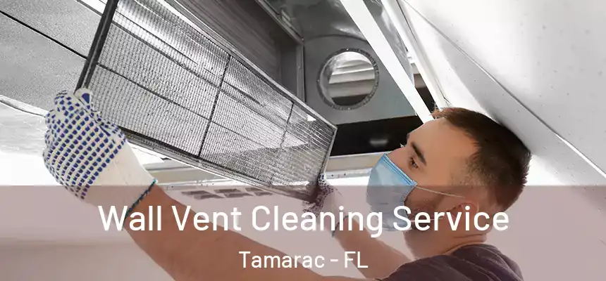 Wall Vent Cleaning Service Tamarac - FL