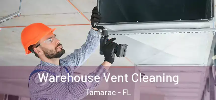 Warehouse Vent Cleaning Tamarac - FL